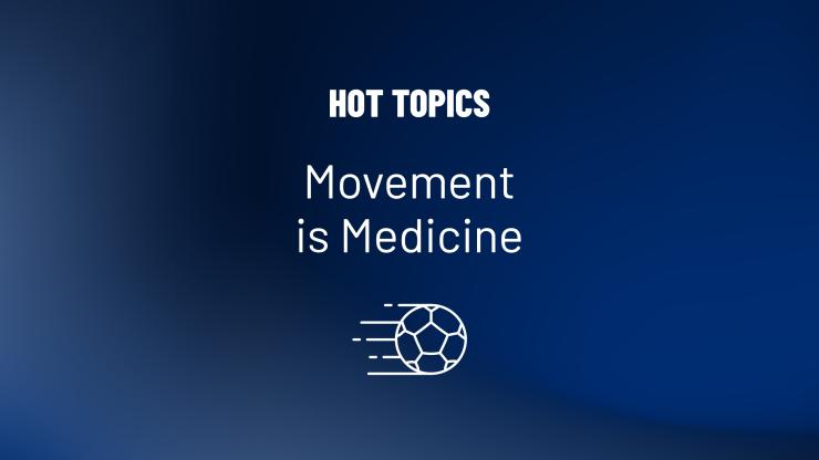 Dark blue background text that says hot topics, movement is medicine